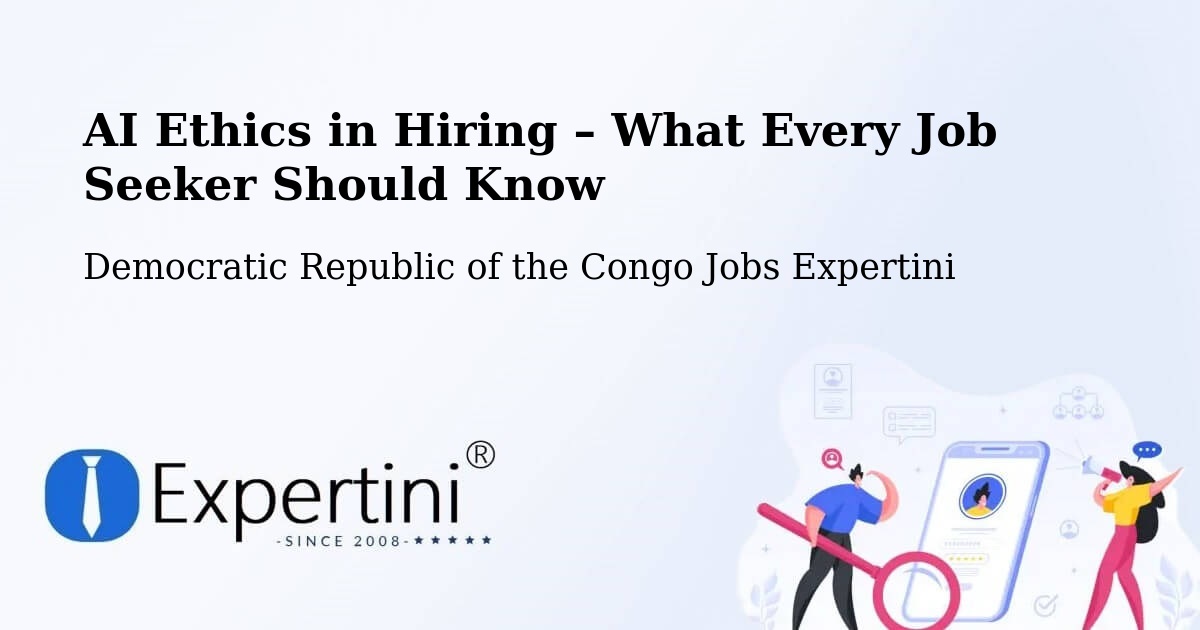 AI Ethics in Recruitment & Hiring – Bukavu - Bukavu, Democratic Republic of the Congo Jobs Expertini