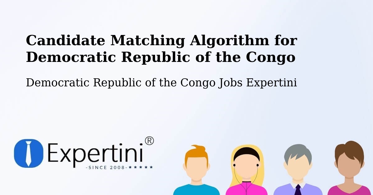 Candidate Matching Algorithm Overview – Bukavu - Democratic Republic of the Congo Jobs Expertini